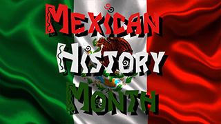 Mexican History Month!
